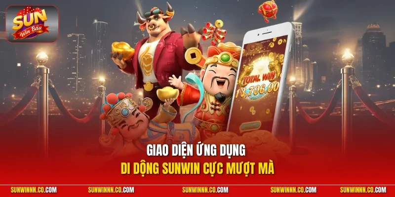 Giao diện ứng dụng di dộng SUNWIN cực mượt mà
