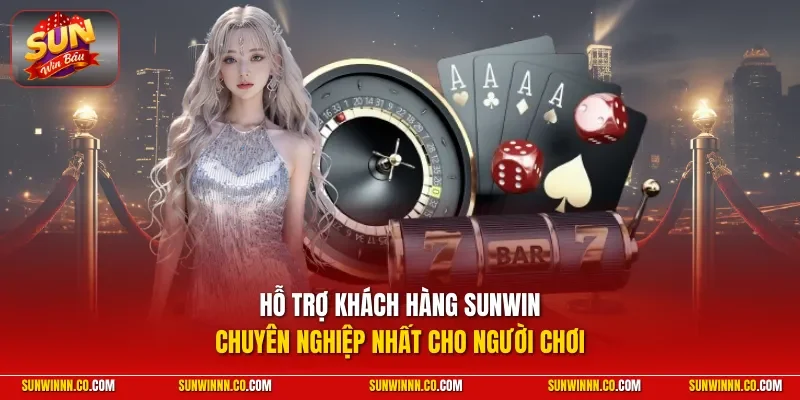 Hỗ trợ khách hàng SUNWIN