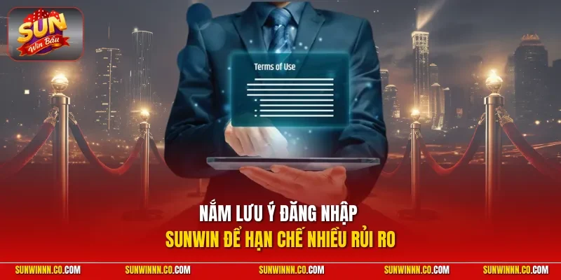 Nắm lưu ý đăng nhập SUNWIN để hạn chế nhiều rủi ro