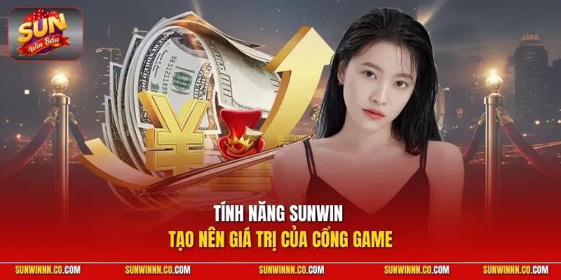 Tính năng SUNWIN tạo nên giá trị của cổng game