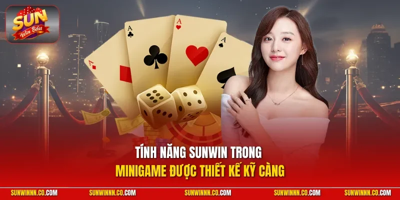 Tính năng SUNWIN trong Minigame được thiết kế kỹ càng