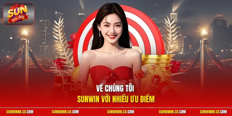 Về chúng tôi SUNWIN với nhiều ưu điểm